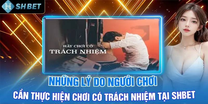 Chơi cá cược cờ bạc có trách nhiệm tại sảnh game SHBET